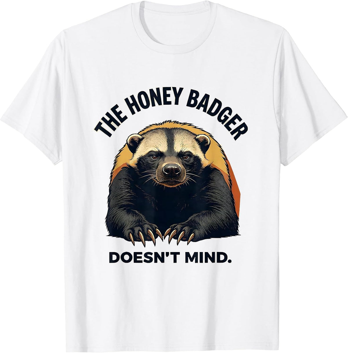 Men's The Honey Badger Doesn't Mind Funny Animal Lover Humor T-Shirt - White