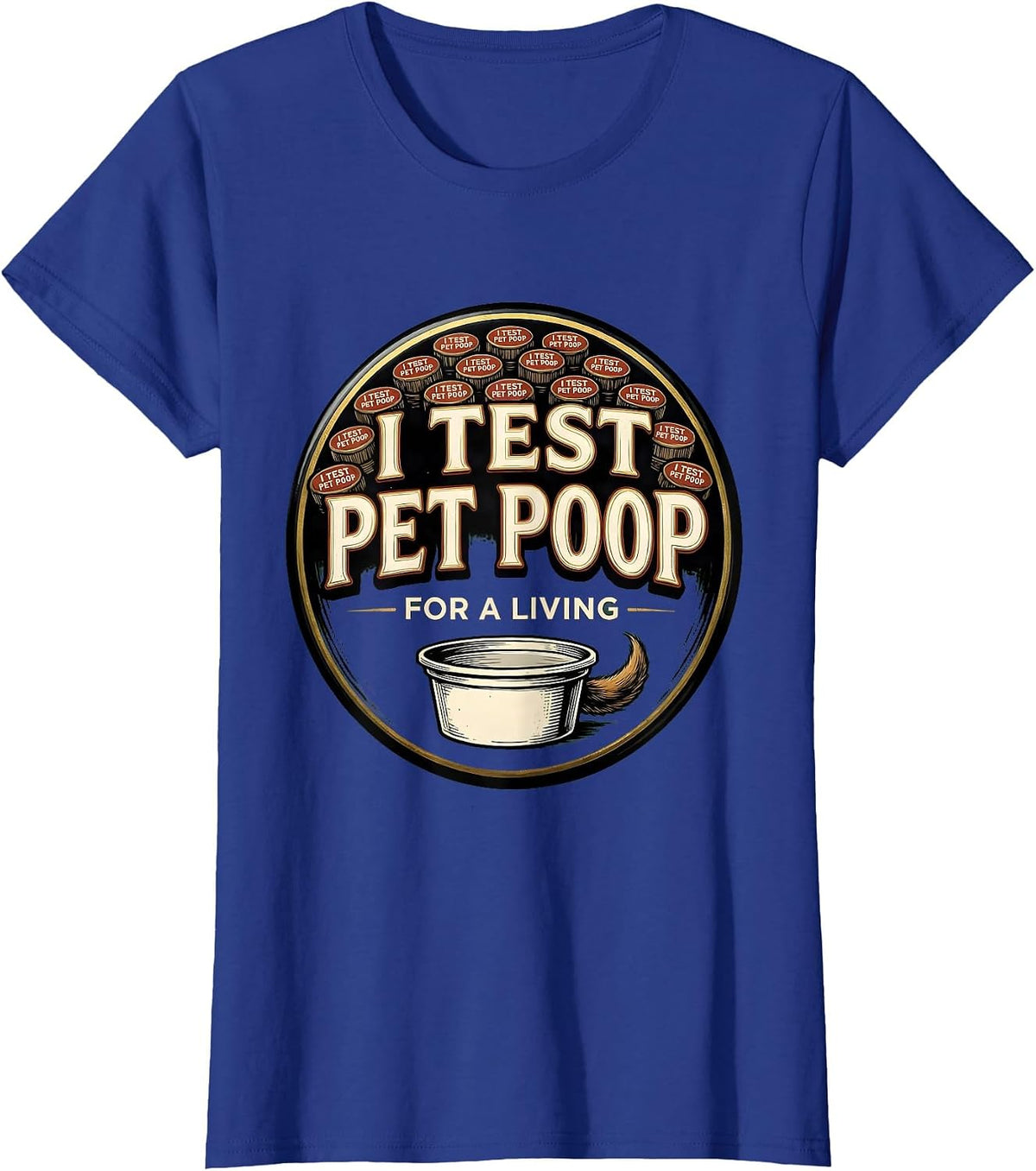 Women's I Test Pet Poop For A Living Funny Veterinarian Vet Tech T-Shirt - Royal Blue