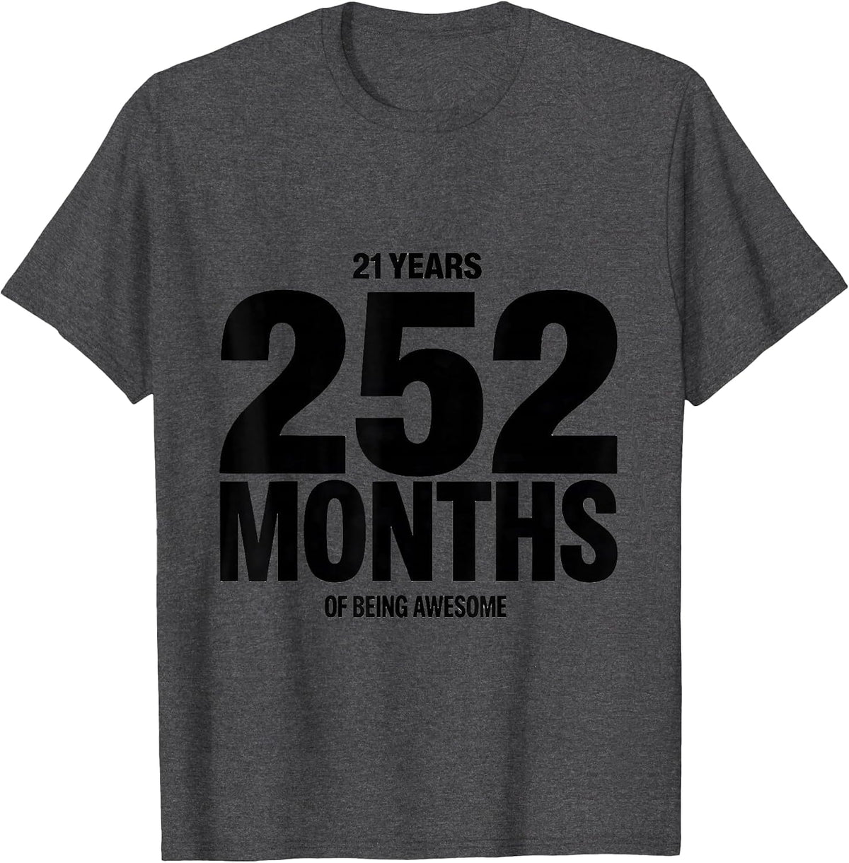 Men's 21 Years 252 Months Of Being Awesome Milestone Birthday T-Shirt - Dark Heather Grey