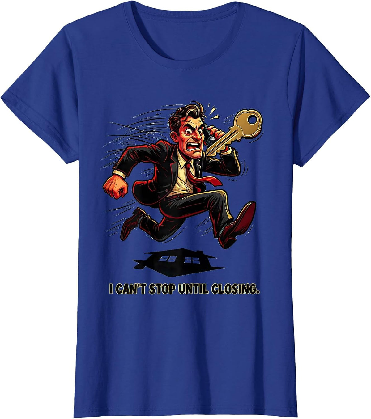 Women's I Can't Stop Until Closing Funny Realtor Real Estate Agent T-Shirt - Royal Blue
