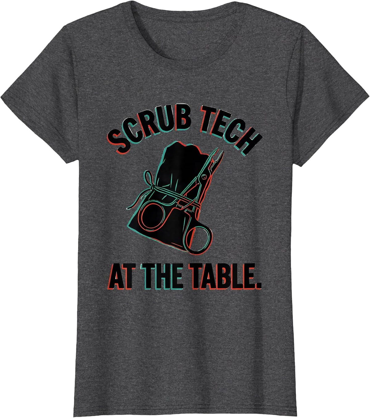 Women's Scrub Tech At The Table Funny Surgical Tech Occupational T-Shirt - Dark Heather Grey