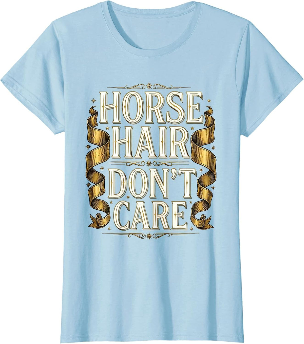 Women's Horse Hair Don't Care Funny Equestrian Design T-Shirt - Baby Blue