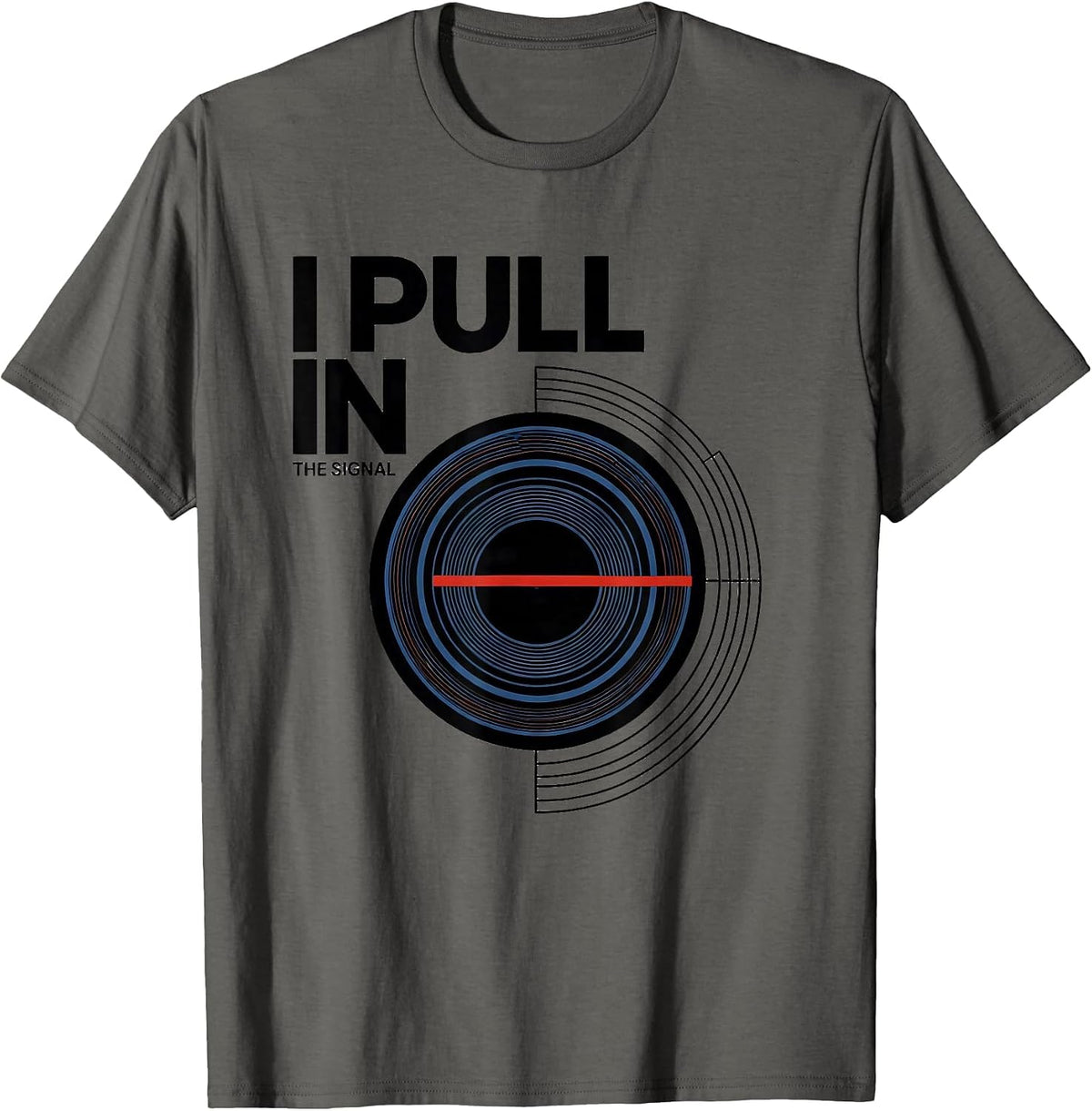 Men's I Pull In The Signal Funny Ham Radio Operator Hobby Humor T-Shirt - Asphalt Grey