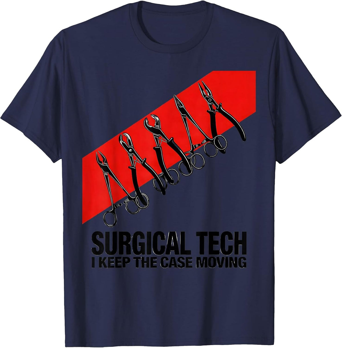 Surgical Tech I Keep The Case Moving Funny Job Pride T-Shirt - Navy Blue