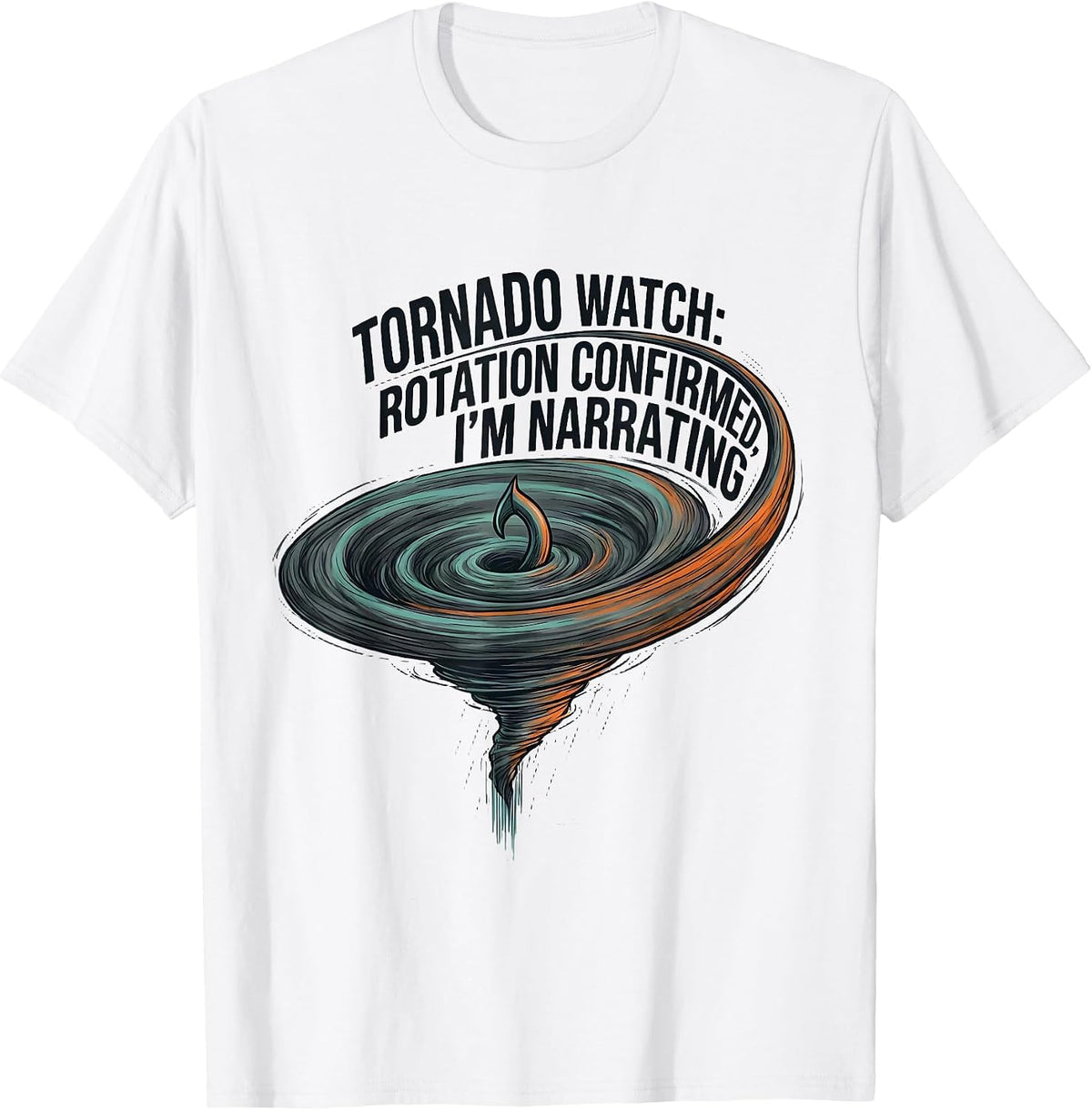 Men's Tornado Watch: Rotation Confirmed, I'm Narrating Funny T-Shirt - White