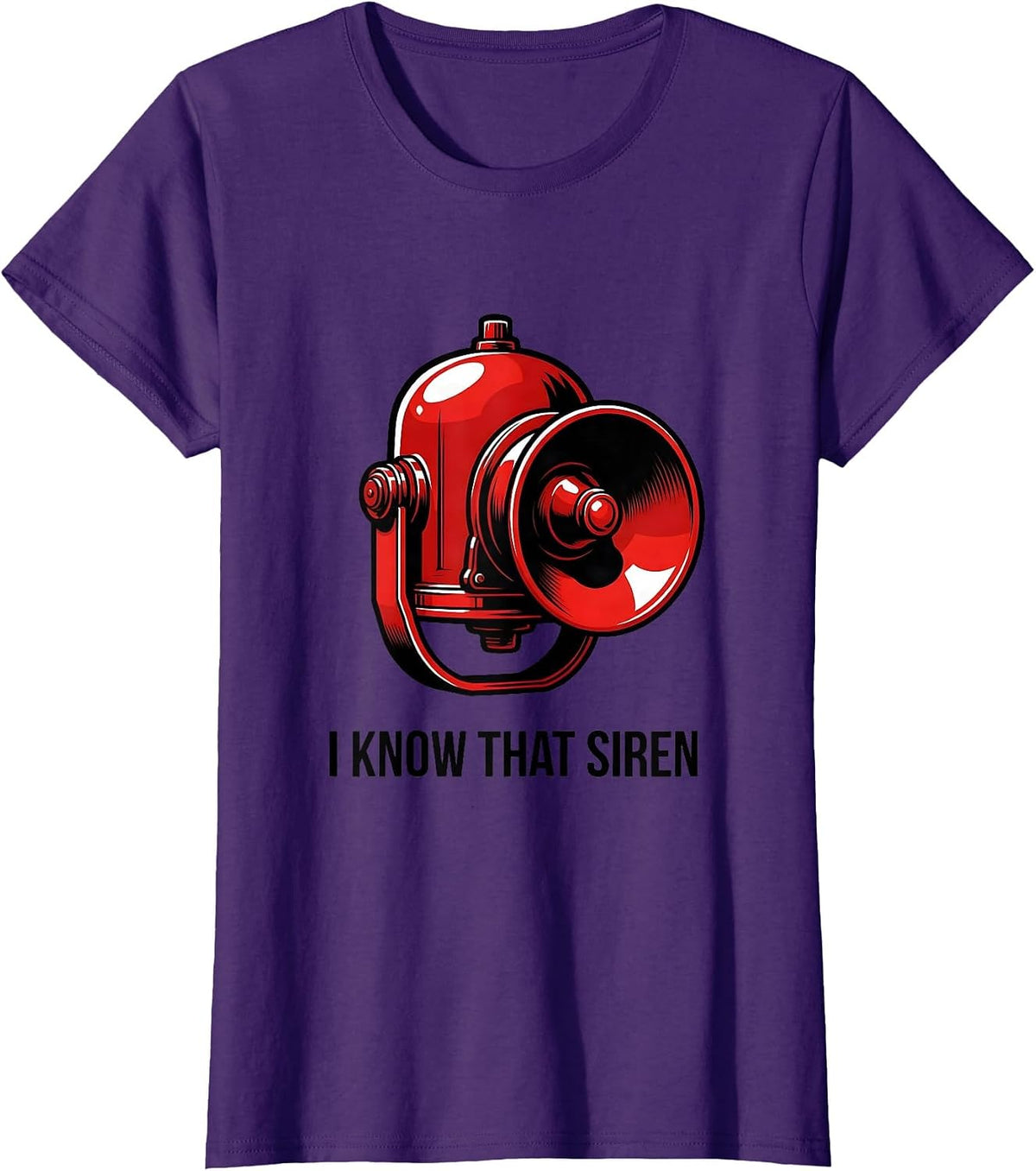 Women's I Know That Siren Funny Firefighter Humor Occupational Pride T-Shirt - Purple