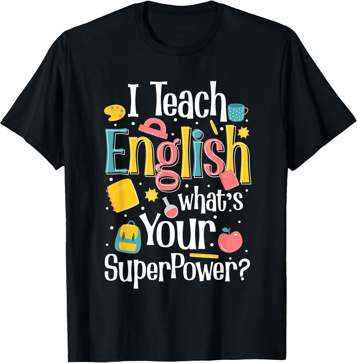 I Teach English Whats Your Superpower? T-Shirt - Black