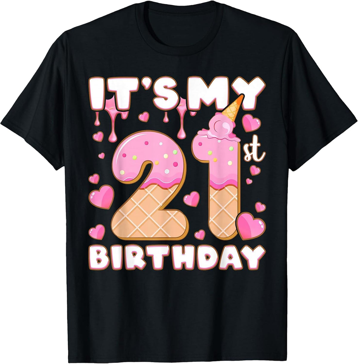 Birthday, Girl 21 Years, Ice Cream, It's My 21st T-Shirt - Black