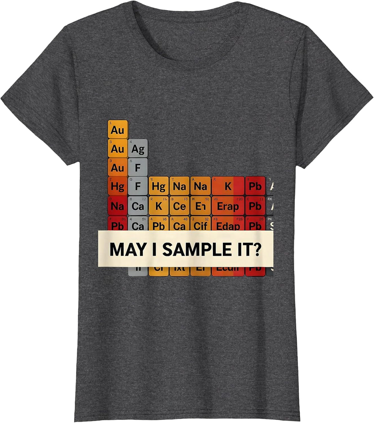 Women's May I Sample It Funny Periodic Table Chemistry Teacher Humor T-Shirt - Dark Heather Grey