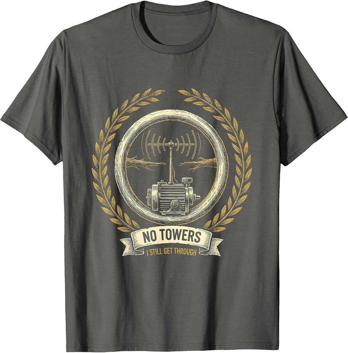No Towers I Still Get Through Funny Ham Radio Operator T-Shirt - Asphalt Grey