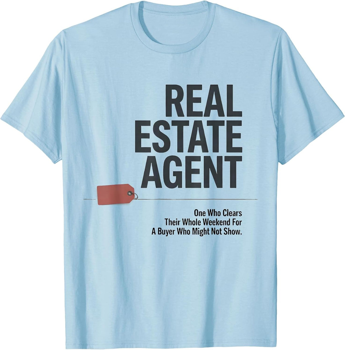 Men's Real Estate Agent Weekend Humor Gift T-Shirt - Baby Blue