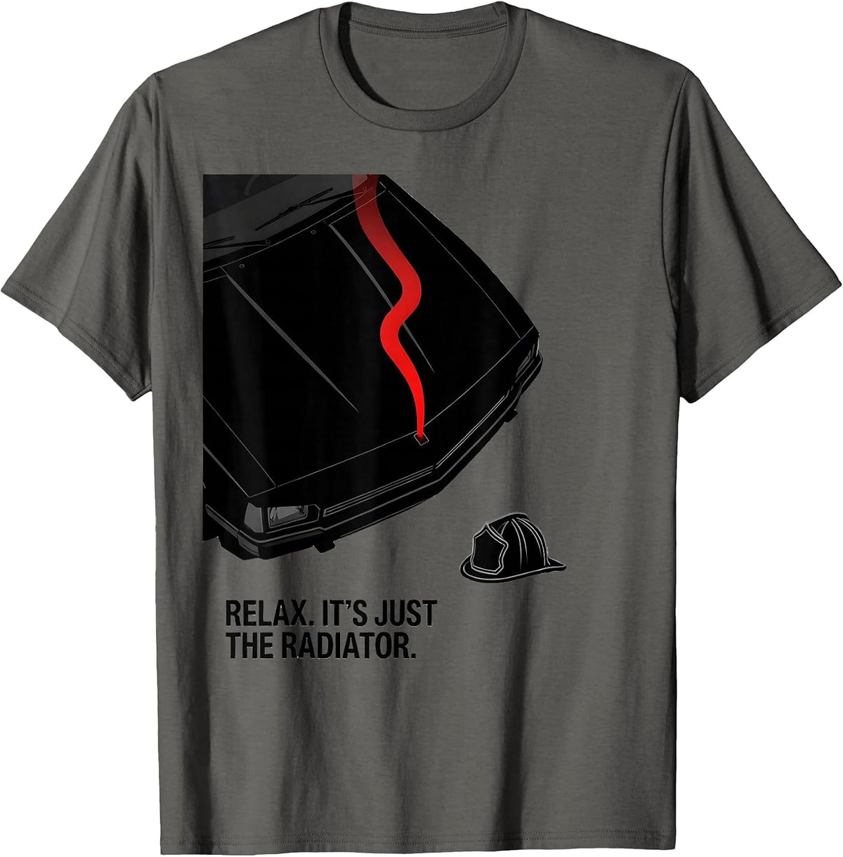 Relax. It's Just The Radiator Funny Firefighter Humor Gift T-Shirt - Asphalt Grey