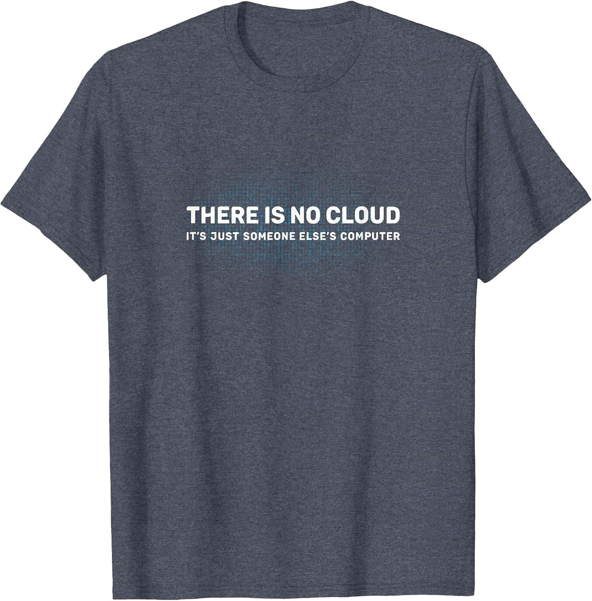 Tech Humor Tshirt There is no Cloud Shirt Funny Programmer T-Shirt - Heather Blue