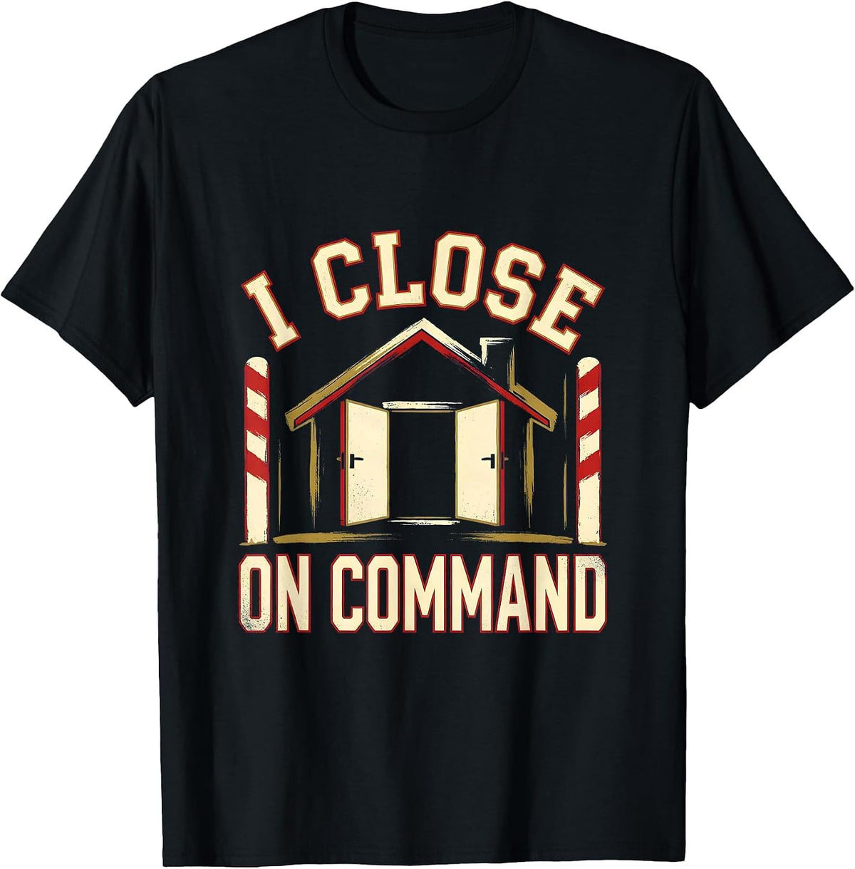 Men's I Close On Command Funny Realtor Real Estate Agent Gift T-Shirt - Black