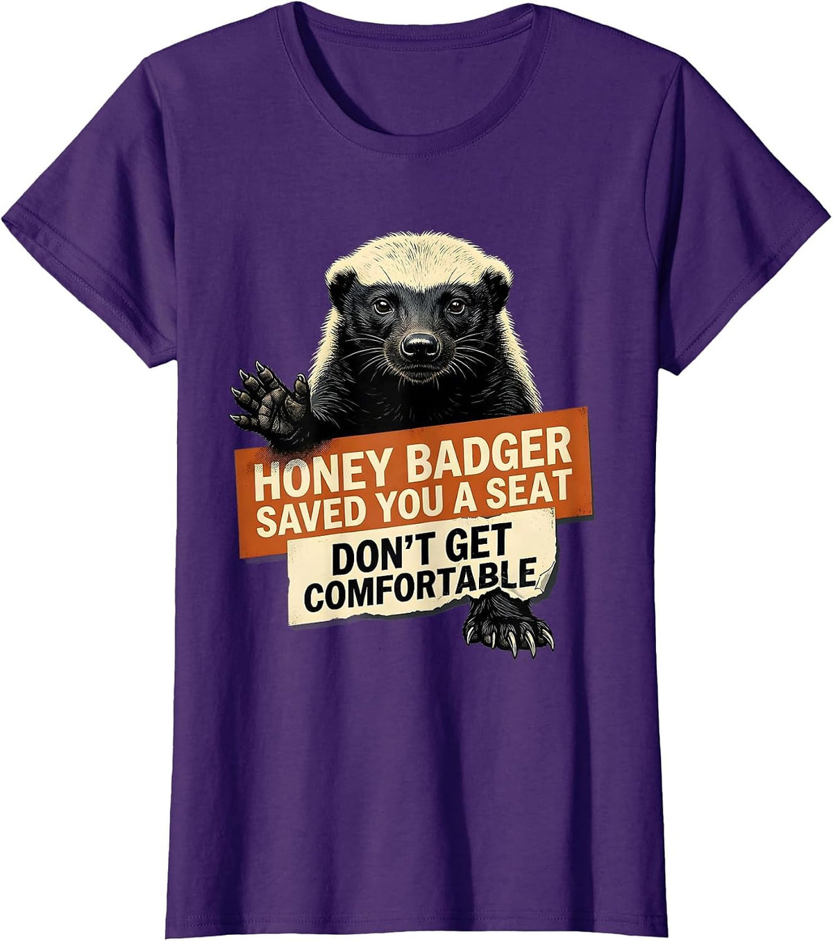Women's Honey Badger Saved You A Seat. Don't Get Comfortable. T-Shirt - Purple