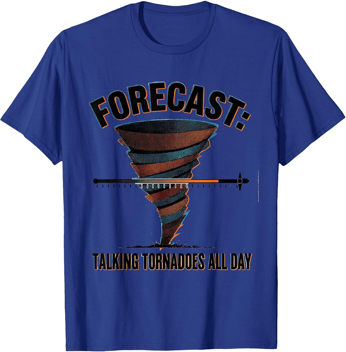 Forecast: Talking Tornadoes All Day Funny Storm Chaser T-Shirt - Royal Blue