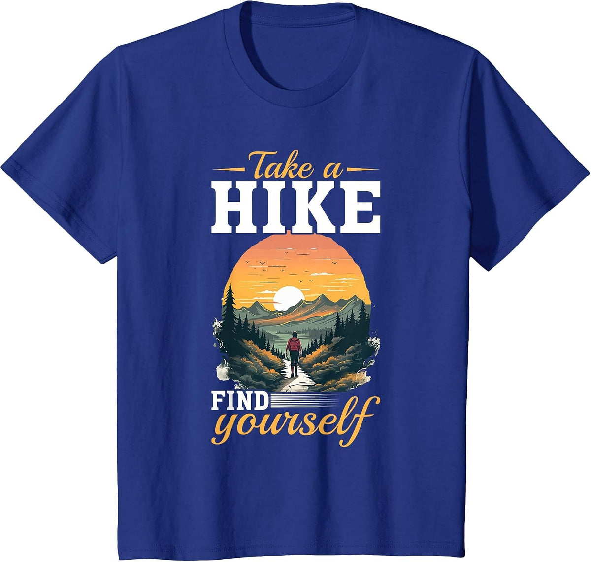 Hiking Outdoors Hike Mountains - Take a Hike, find Yourself T-Shirt - Royal Blue