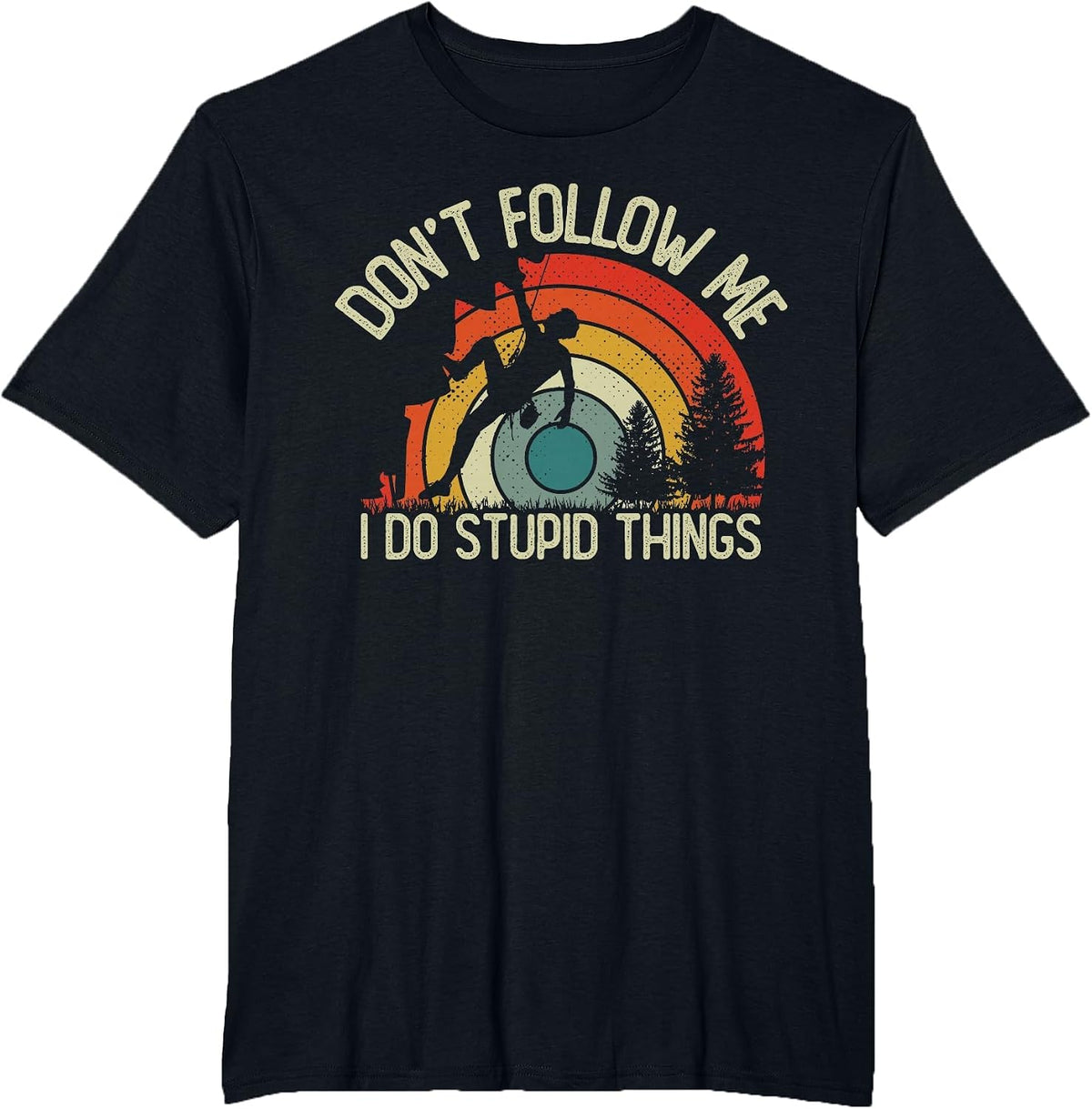 Vintage Climbers I Do Stupid Things Funny Rock Climbing T-Shirt - Black