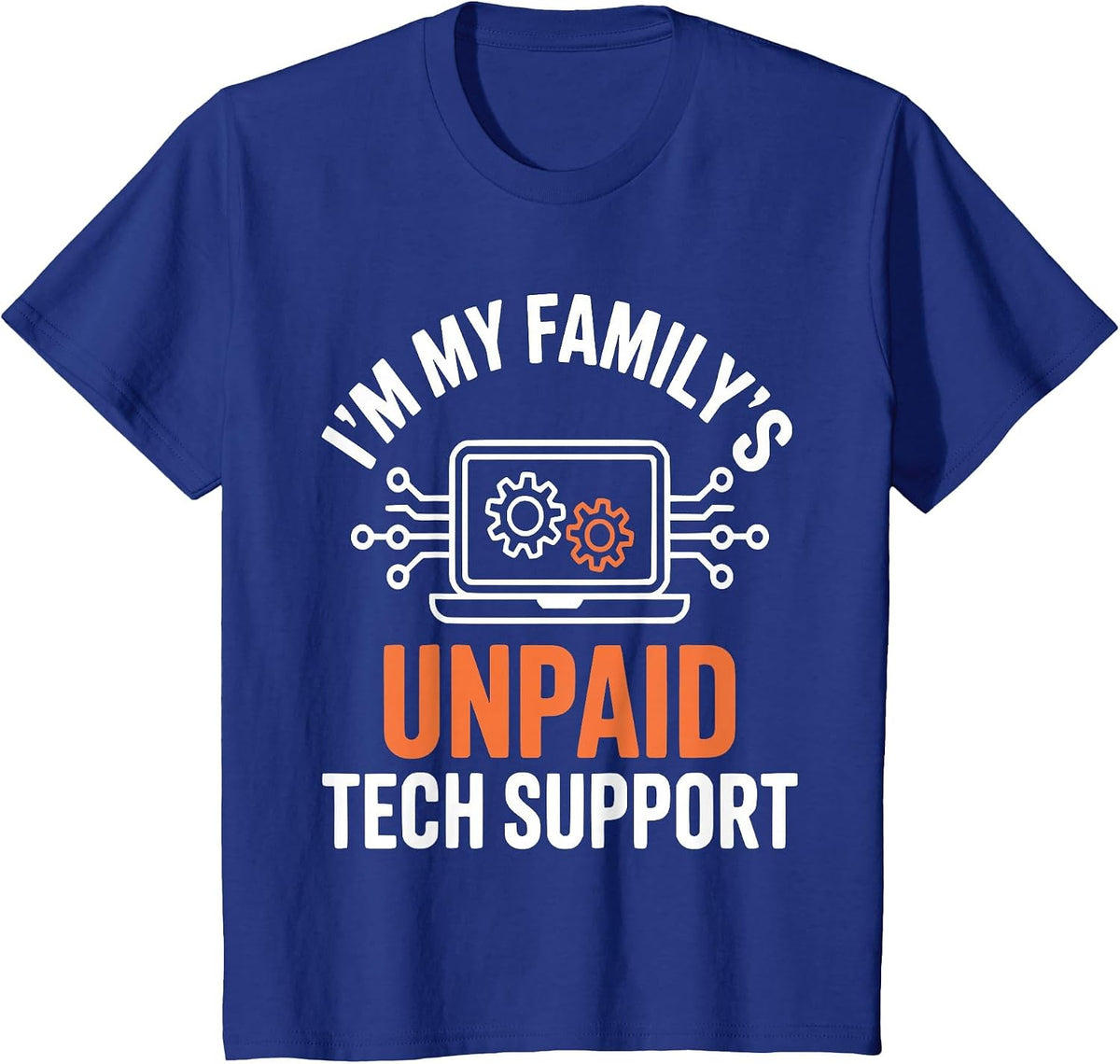 I'm My Family's Unpaid Tech Support Funny Technical Support T-Shirt - Royal Blue