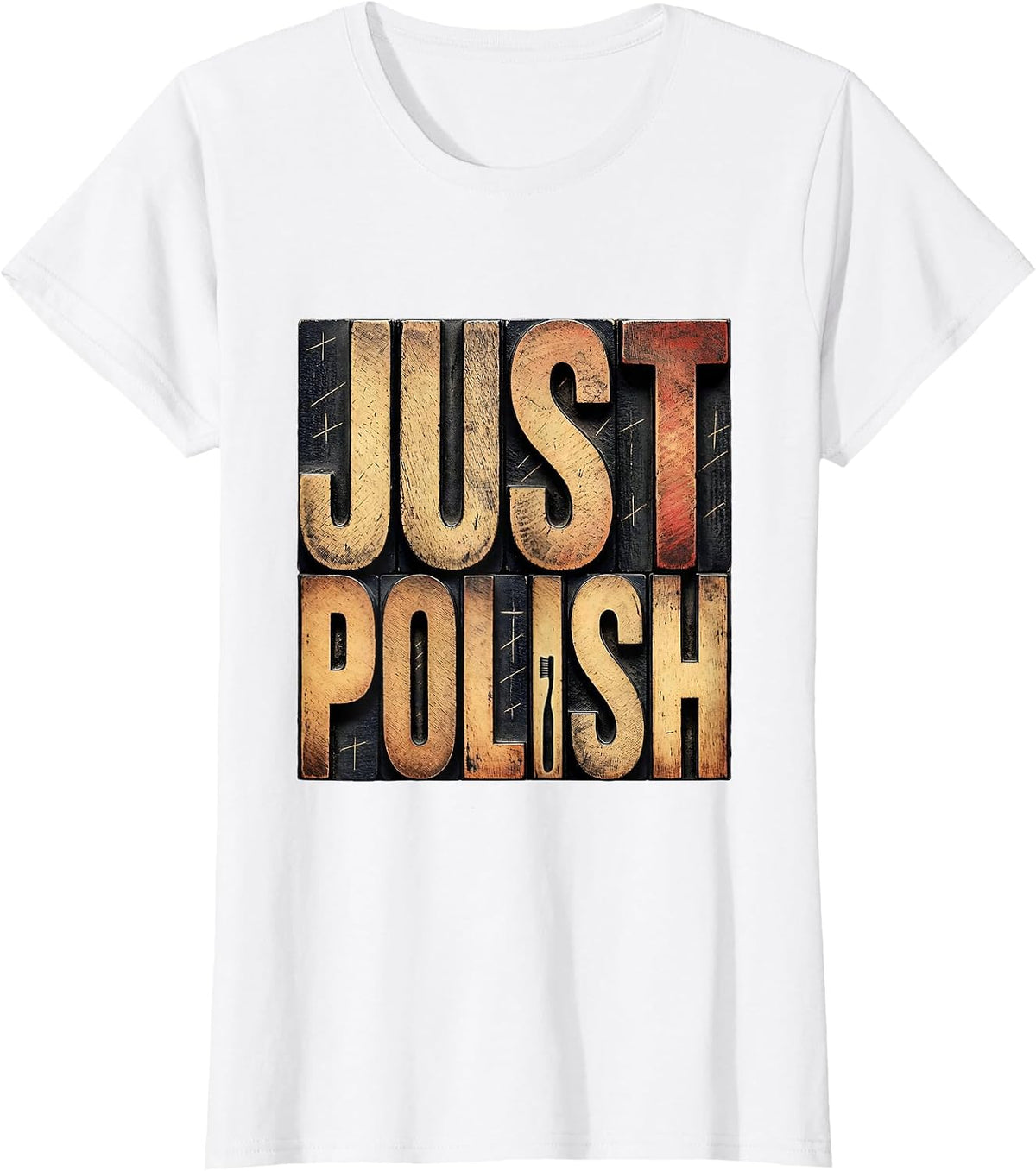 Just Polish Funny Dental Hygienist RDH Dentist Assistant T-Shirt - White