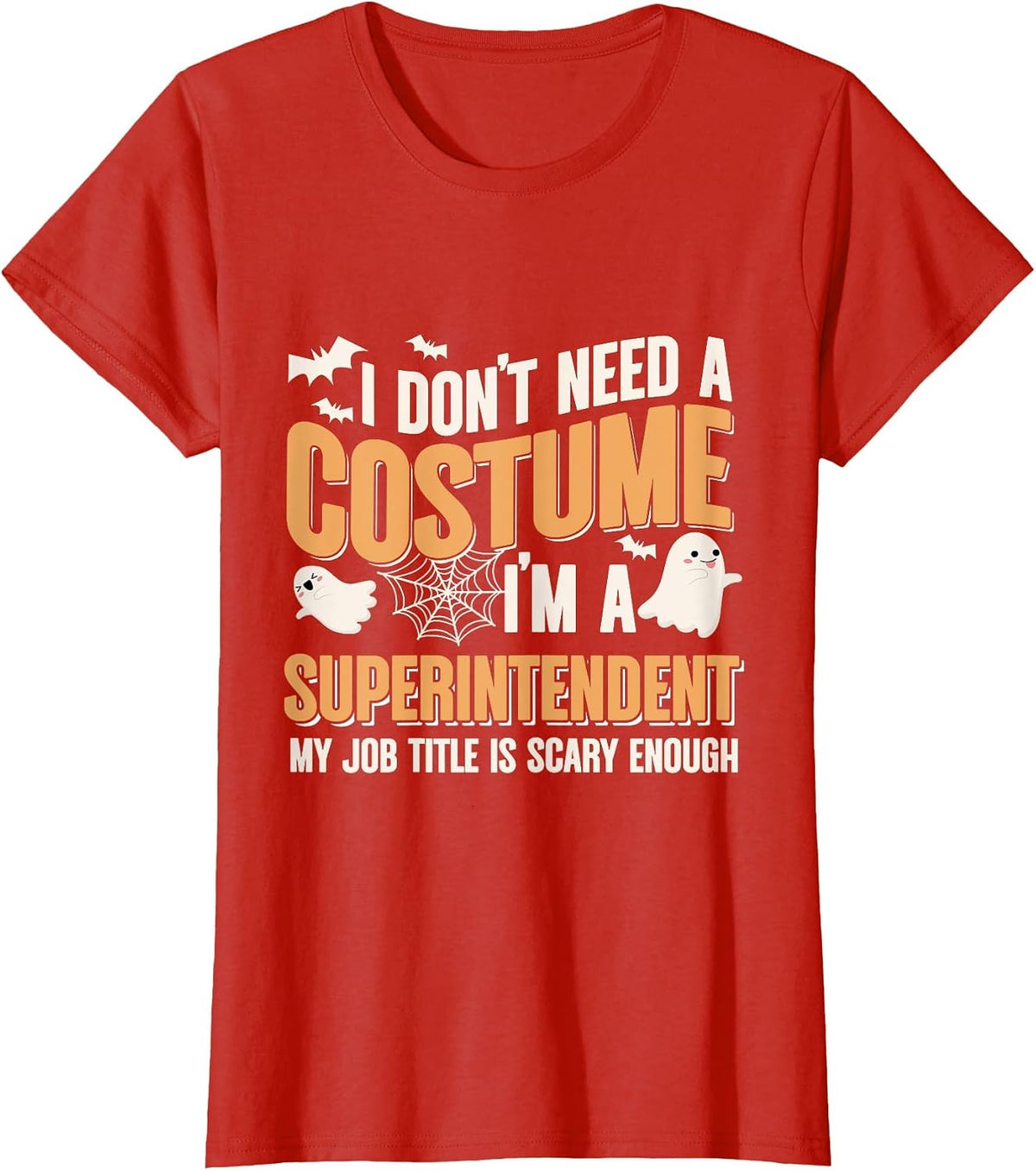 I Don't Need A Costume I'm A Superintendent Halloween T-Shirt - Red