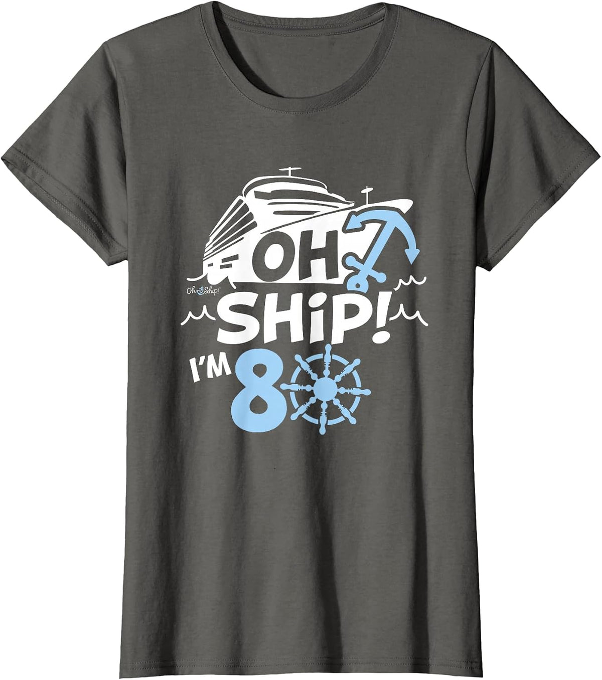 Oh Ship I'm 80-80th Birthday Cruise T-Shirt - Asphalt Grey