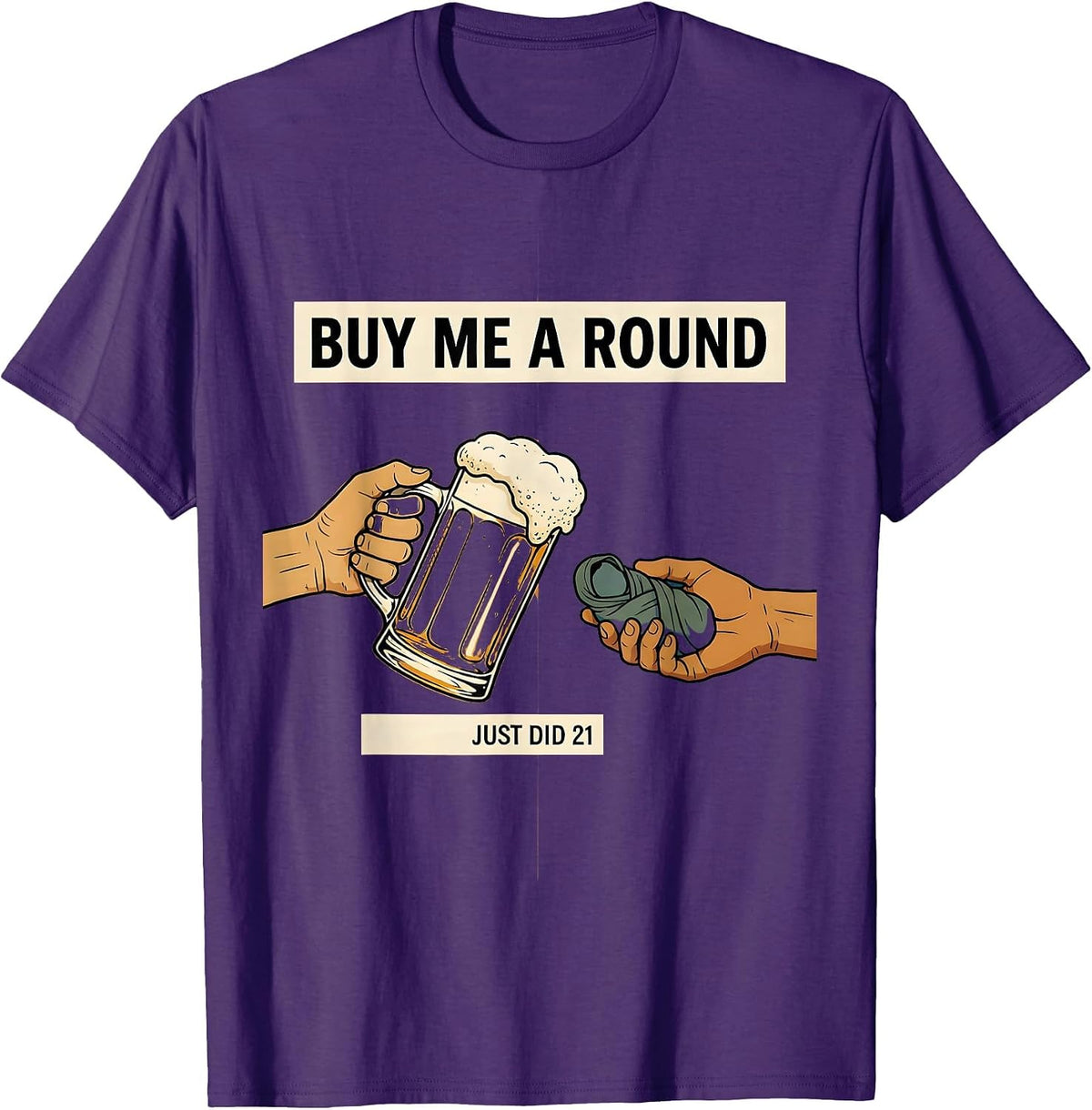 Men's Buy Me a Round, Just Did 21 Funny 21st Birthday Party Wear T-Shirt - Purple