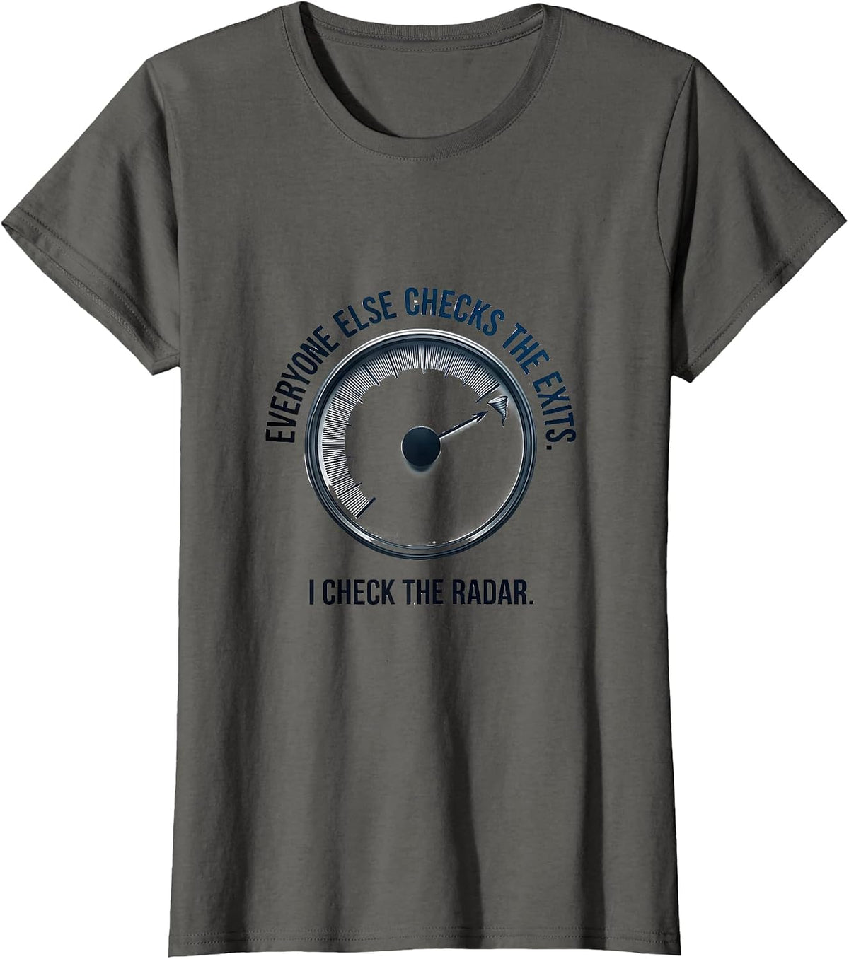 Women's Everyone Else Checks The Exits I Check The Radar Storm T-Shirt - Asphalt Grey
