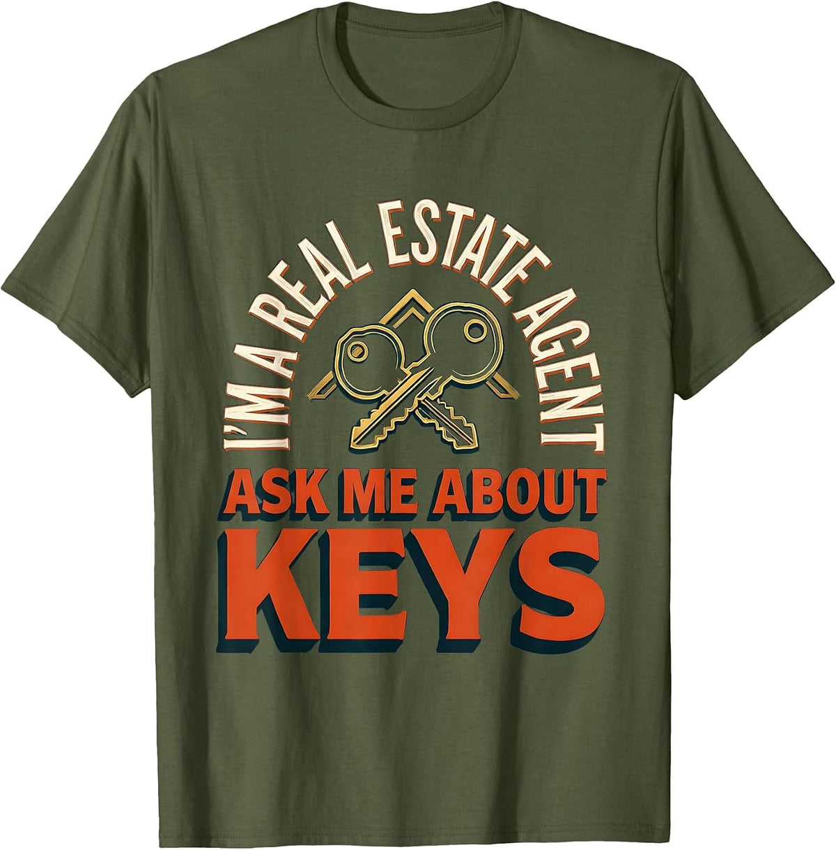 Men's I'm A Real Estate Agent — Ask Me About Keys Realtor T-Shirt - Olive Green