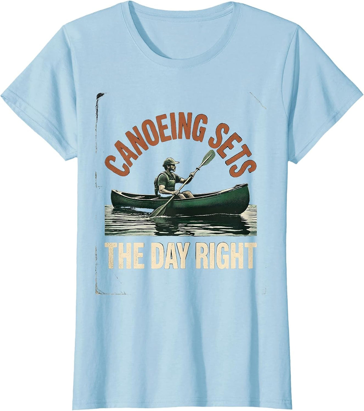 Canoeing Sets The Day Right Vintage Kayak Canoe Paddling T-Shirt - Baby Blue