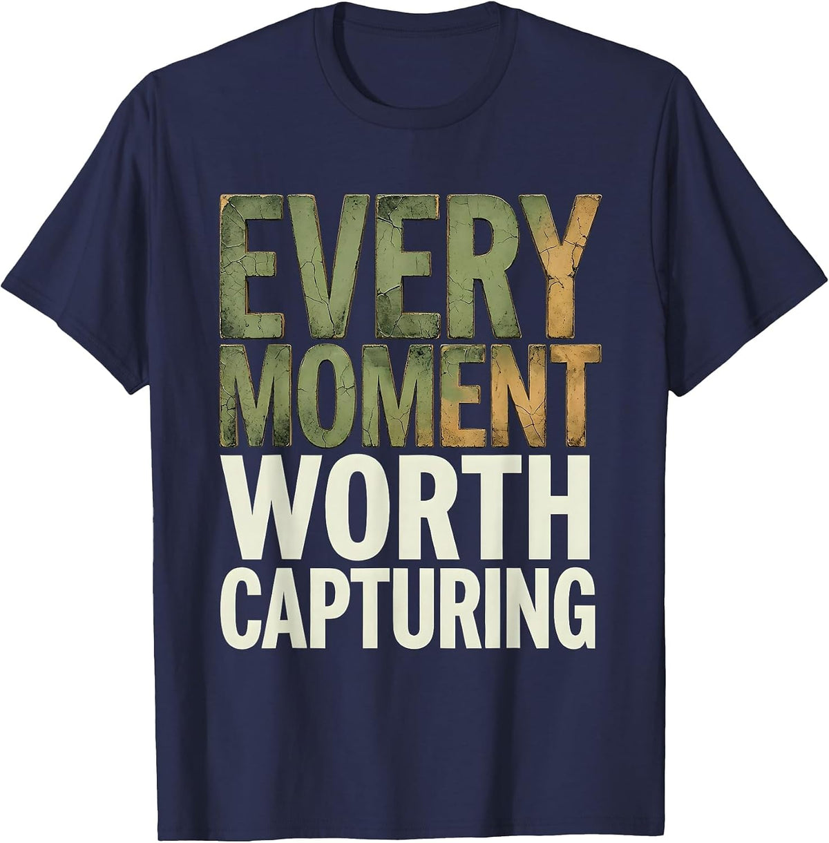 Every Moment Worth Capturing Photography Design T-Shirt - Navy Blue