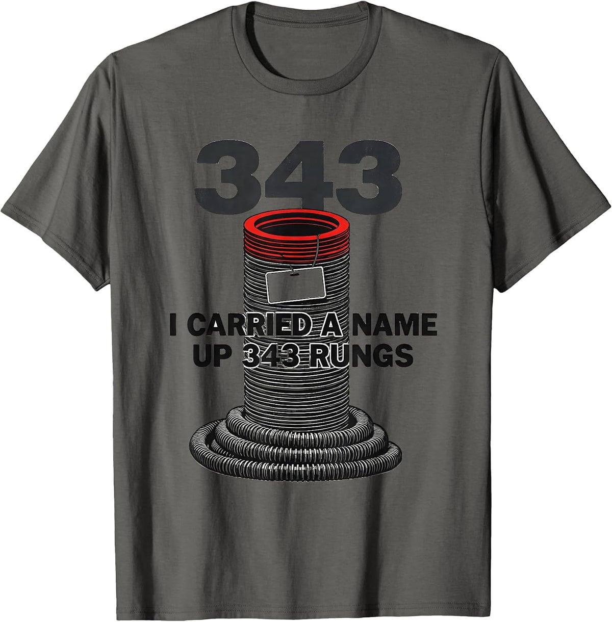 Men's I Carried A Name Up 343 Rungs Patriotic Firefighter Tribute T-Shirt - Asphalt Grey