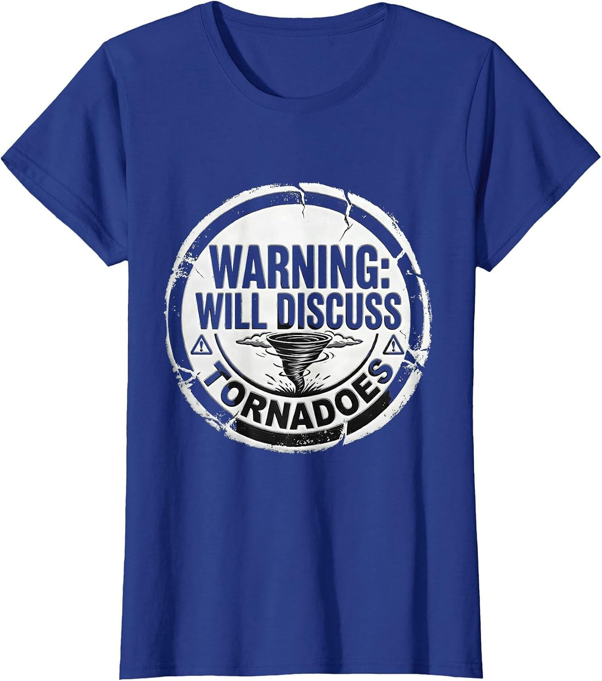 Women's Warning: Will Discuss Tornadoes Funny Storm Chaser T-Shirt - Royal Blue
