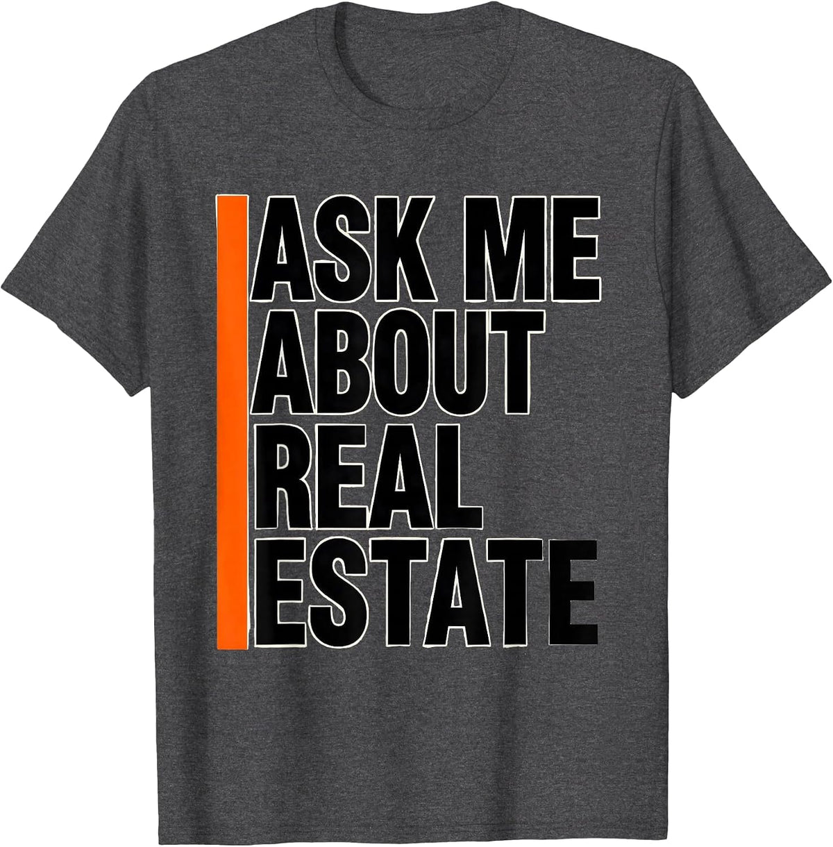 Men's Ask Me About Real Estate Funny Realtor Agent Occupation T-Shirt - Dark Heather Grey