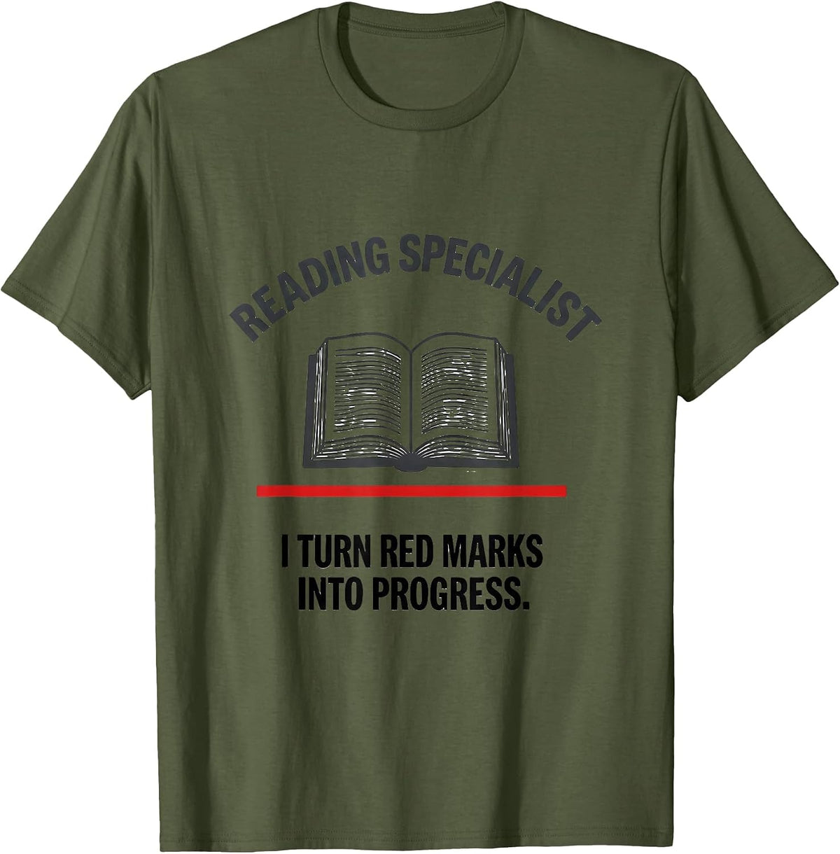 Reading Specialist I Turn Red Marks Into Progress Teacher T-Shirt - Olive Green