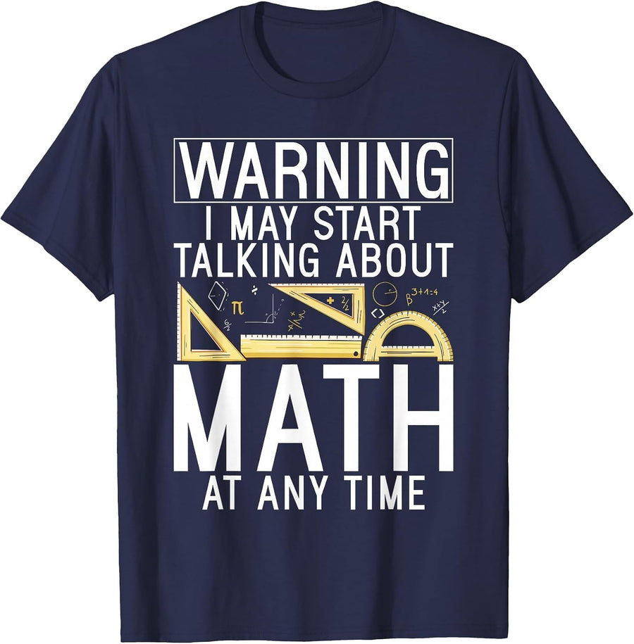 Warning i May Start Talking About Math at Any Time Math T-Shirt - Navy Blue