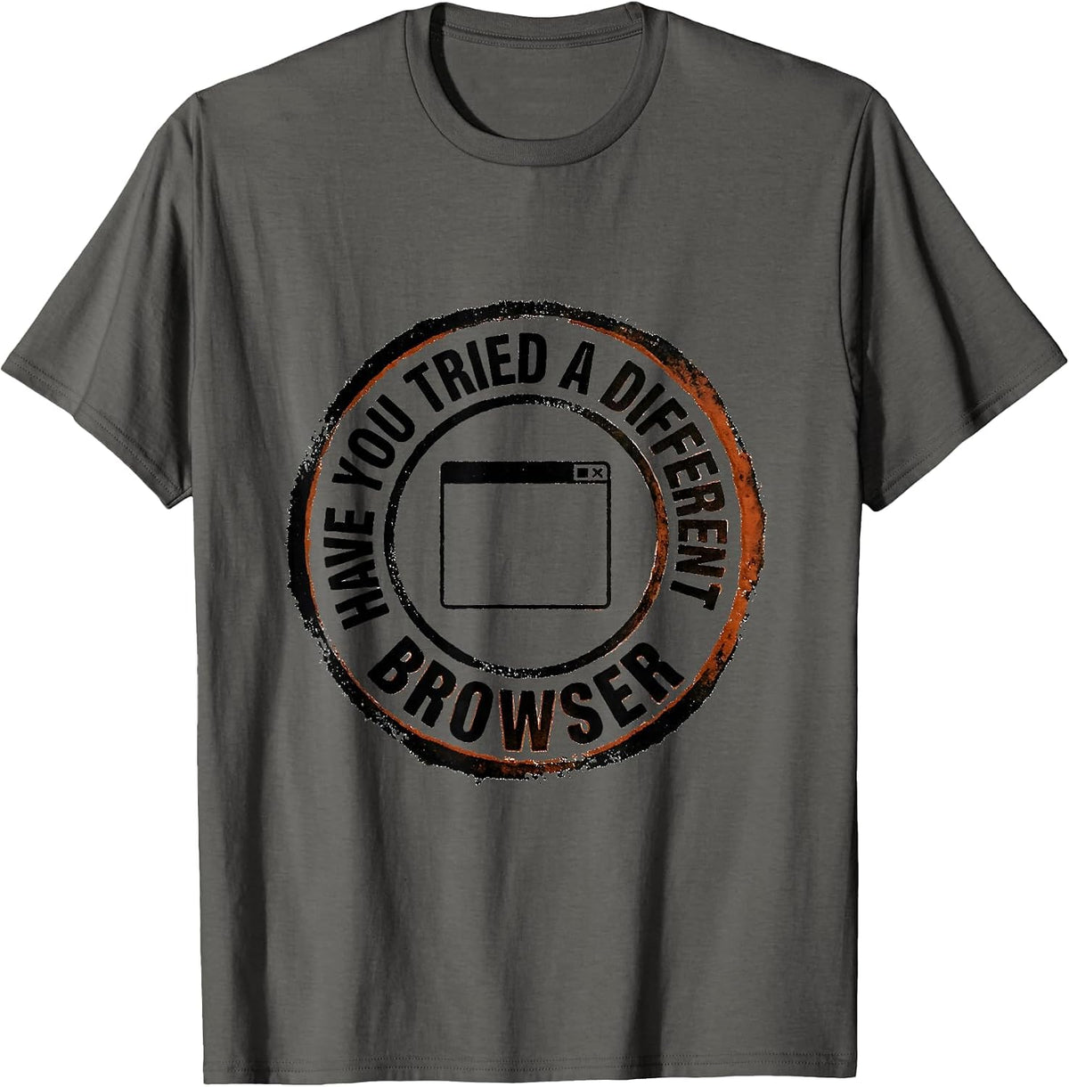 Men's Have You Tried A Different Browser Funny Tech Support T-Shirt - Asphalt Grey