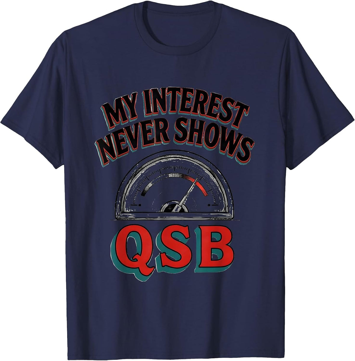 Men's My Interest Never Shows QSB Funny Ham Radio Operator T-Shirt - Navy Blue