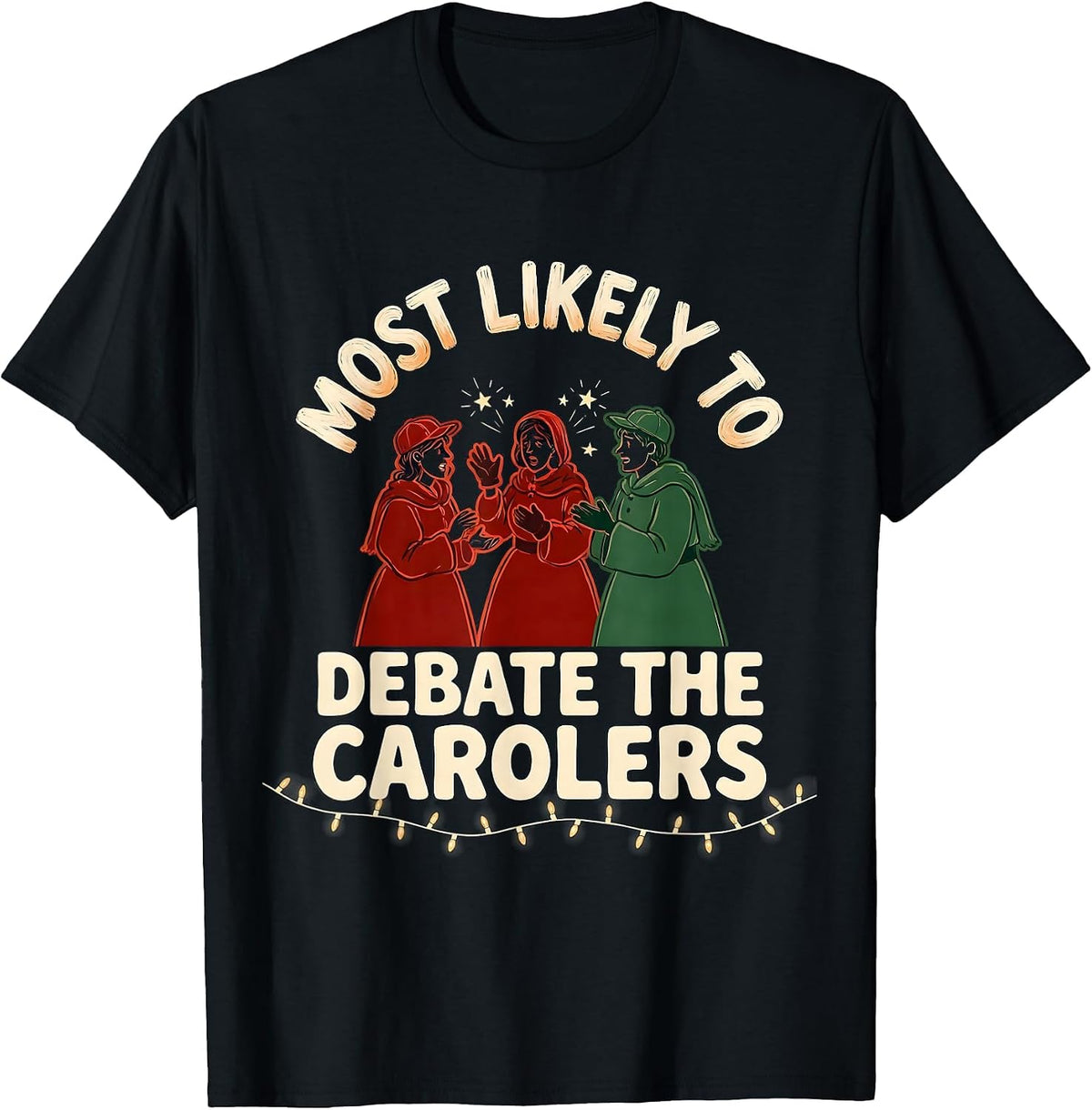 Men's Most Likely To Debate The Carolers Funny Family Christmas T-Shirt - Black