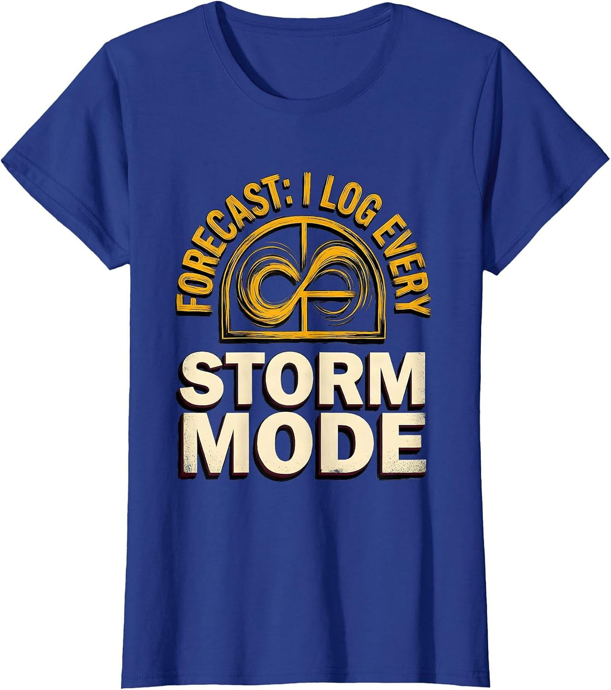 Women's Forecast: I Log Every Storm Mode Meteorology Enthusiast T-Shirt - Royal Blue