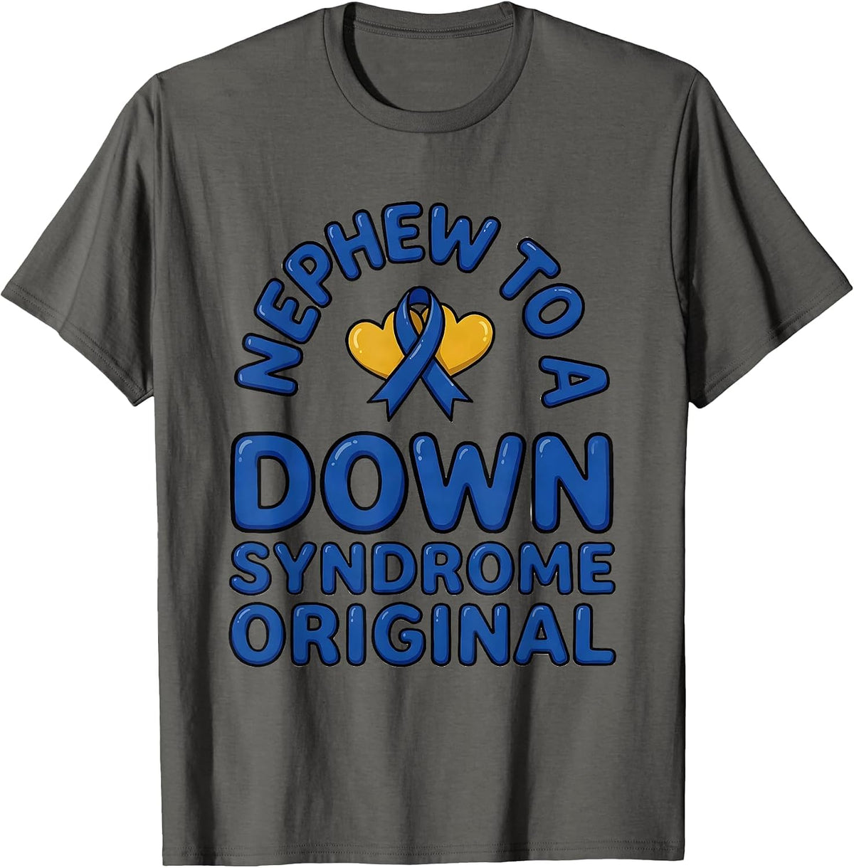 Nephew To A Down Syndrome Original Family Support Awareness T-Shirt - Asphalt Grey