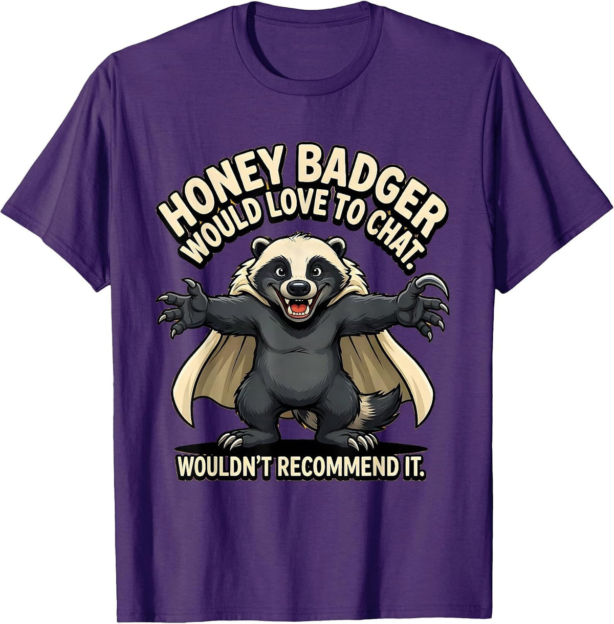Men's Honey Badger Would Love To Chat. Wouldn't Recommend It. T-Shirt - Purple