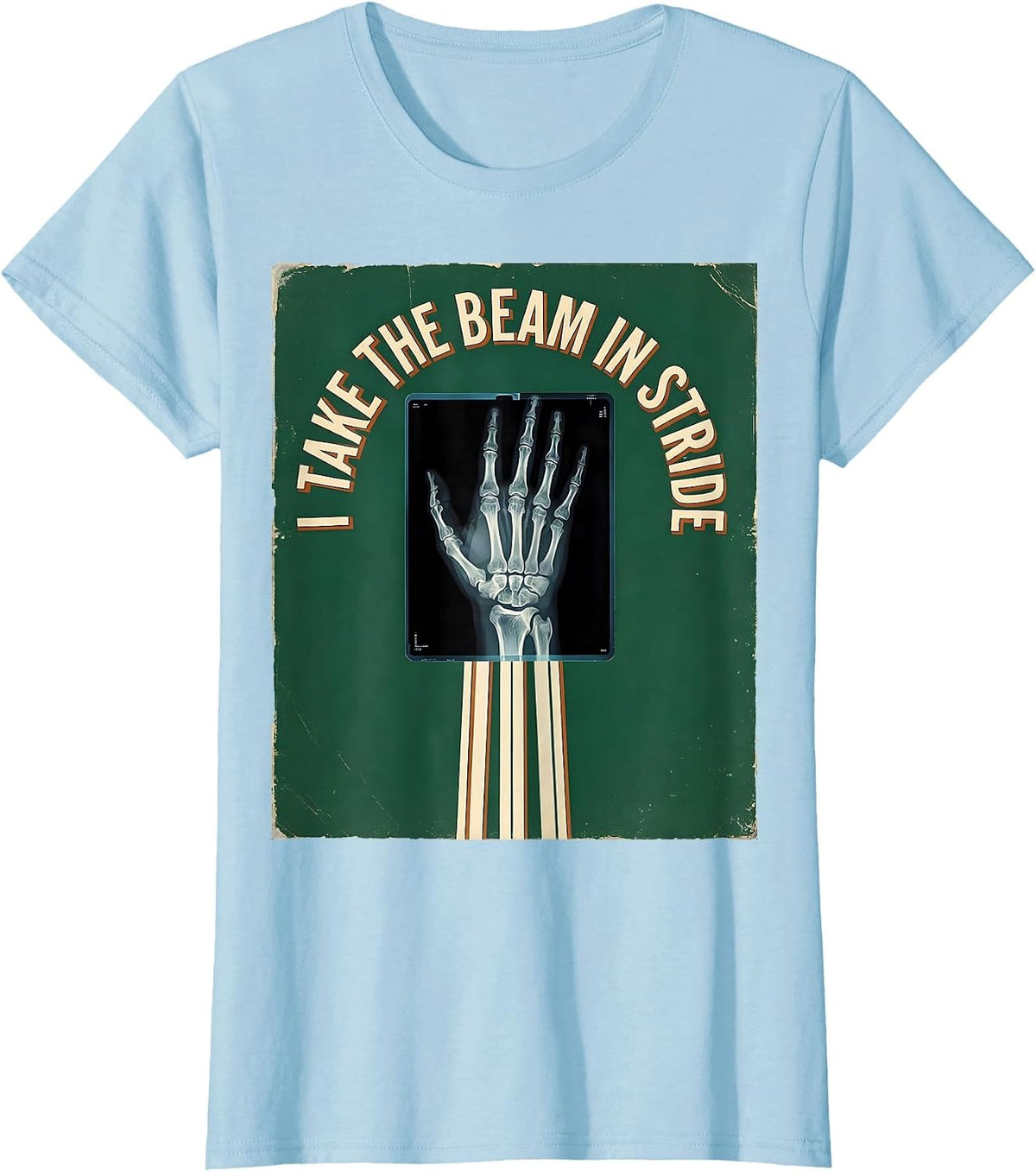 I Take The Beam In Stride Vintage Radiology Tech Humor X-Ray T-Shirt - Baby Blue