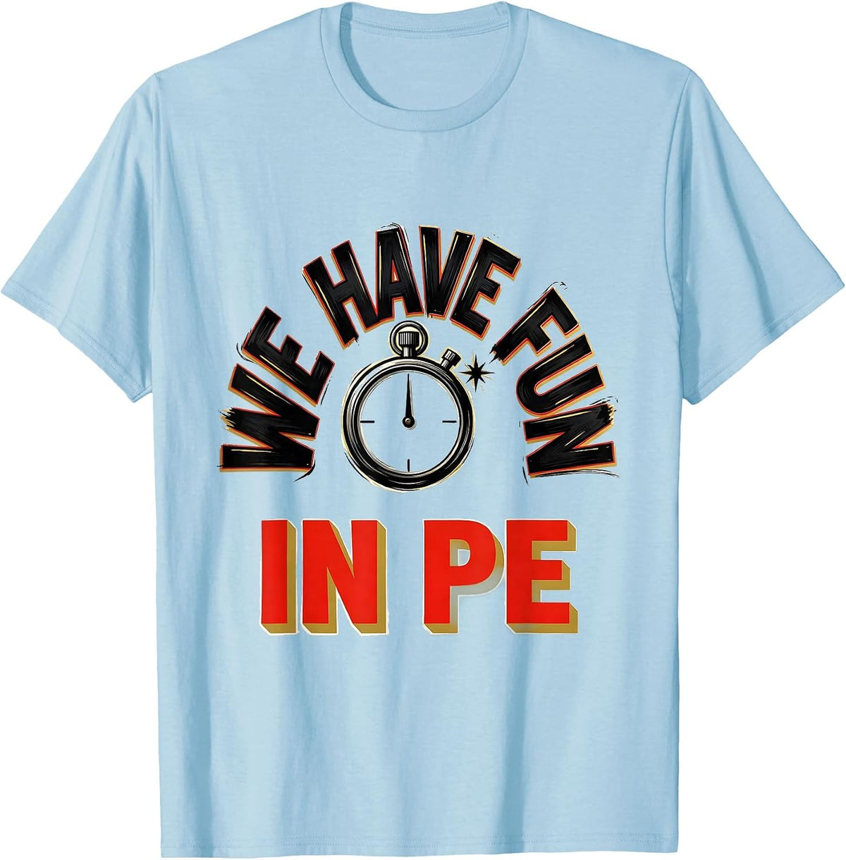 Men's We Have Fun In PE Funny PE Teacher Back To School Gym Humor T-Shirt - Baby Blue