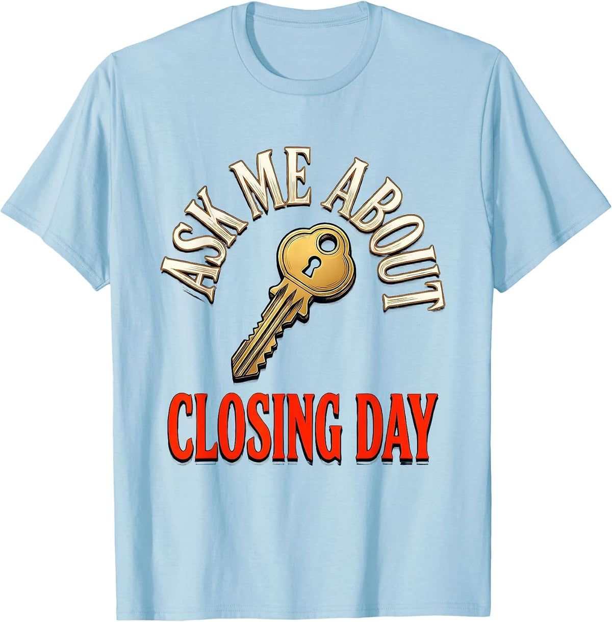 Men's Ask Me About Closing Day Funny Realtor Real Estate Agent T-Shirt - Baby Blue