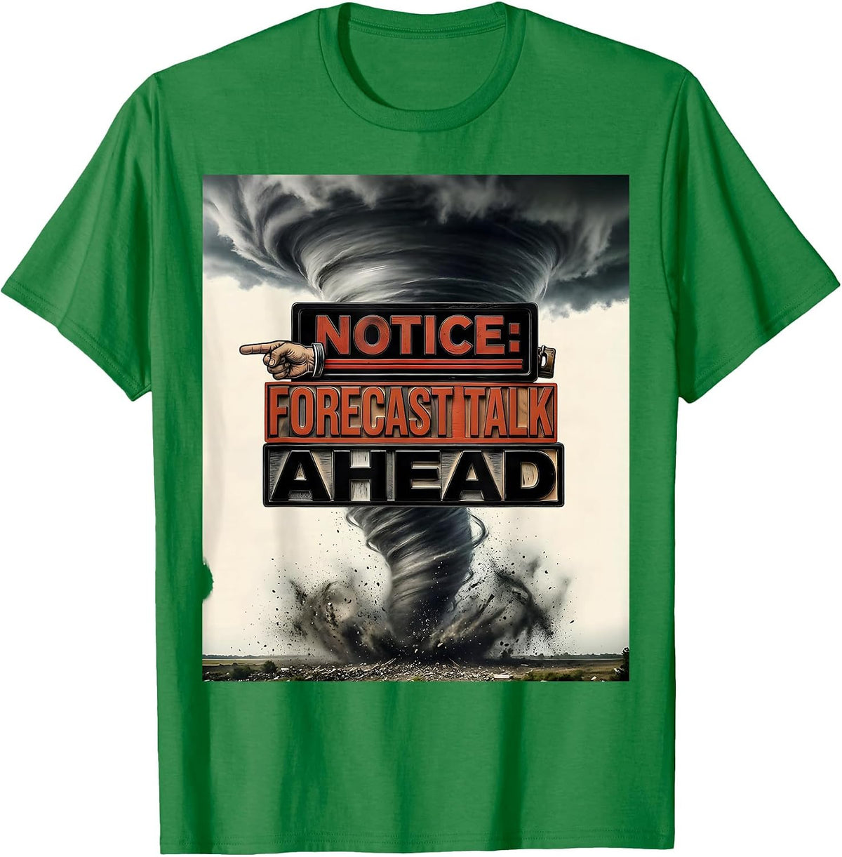 Men's Notice Forecast Talk Ahead Funny Tornado Chaser Weather T-Shirt - Kelly Green