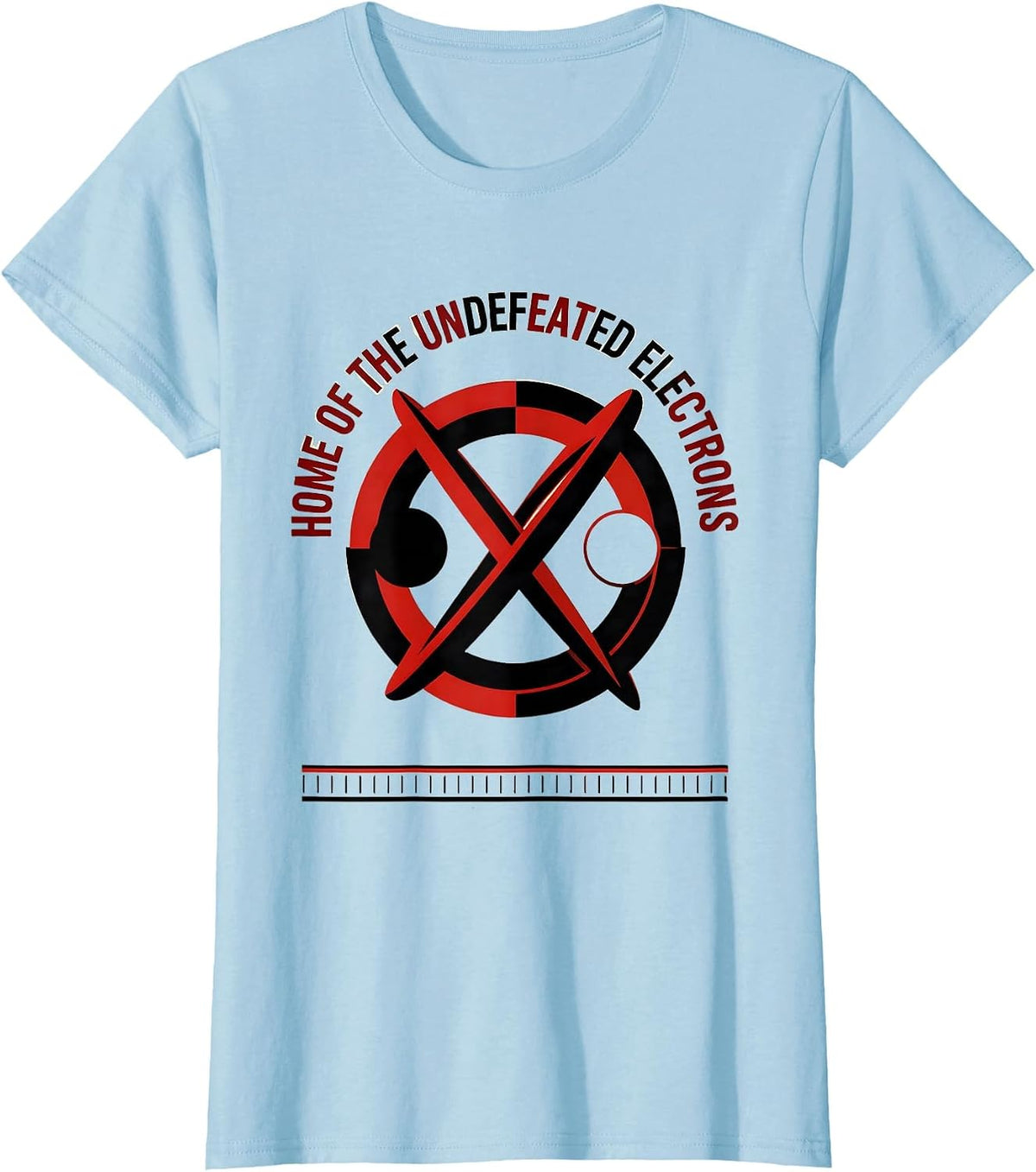 Home Of The Undefeated Electrons Quantum Physics Humor T-Shirt - Baby Blue
