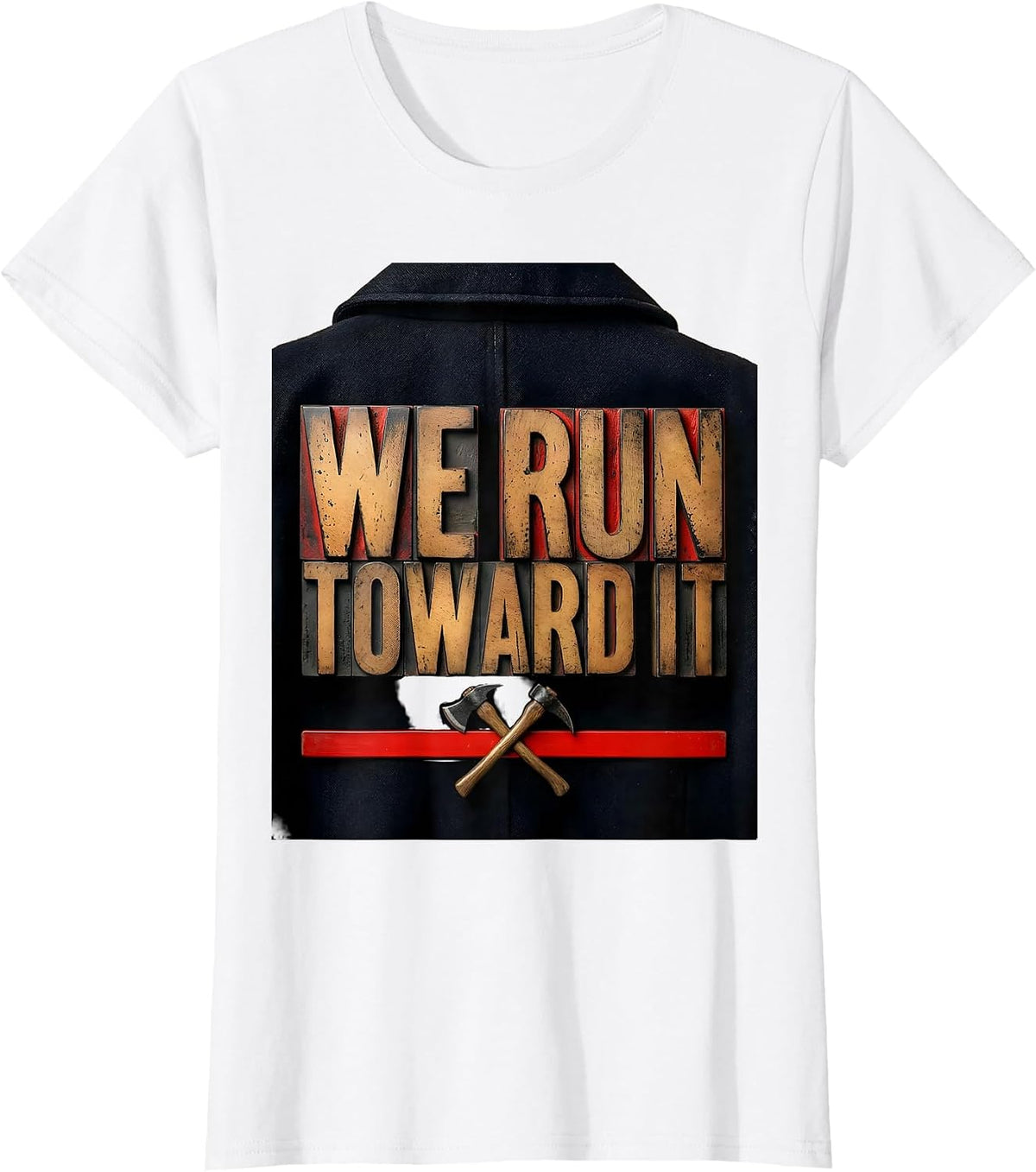 Women's WE RUN TOWARD IT Firefighter Tribute Thin Red Line Humor T-Shirt - White