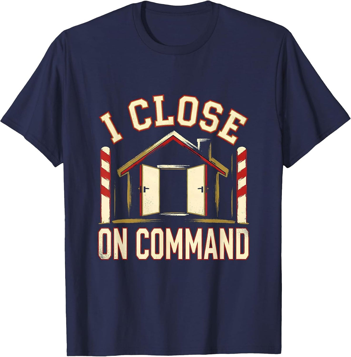 Men's I Close On Command Funny Realtor Real Estate Agent Gift T-Shirt - Navy Blue