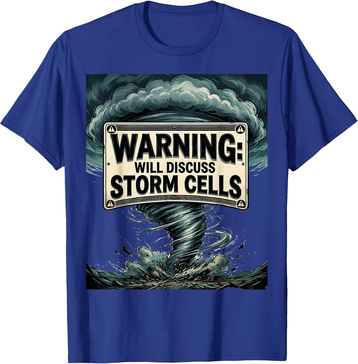 Men's Warning Will Discuss Storm Cells Funny Tornado Chaser T-Shirt - Royal Blue